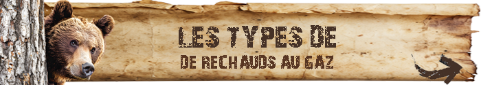 Il existe plusieurs types de réchaud gaz pour la randonnée et le camping