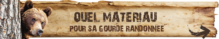 Quel matériau choisir pour la meilleure gourde de randonnée ? L'ours des sentiers, le blog des glorbe trotter vous réponds en détail