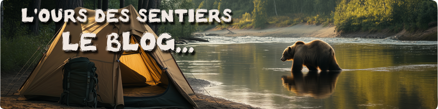 Blog de l'ours des sentiers, le meilleur de la présentation de produits outdoor avec tests et comparatifs de liste d'équipement pour randonner