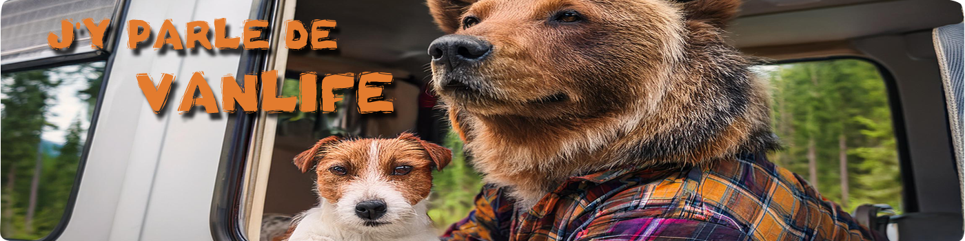 Blog vanlife et fourgon aménagé de l'ours des sentiers, tests et présentations de produits dédiés à la vie nomade en fourgon